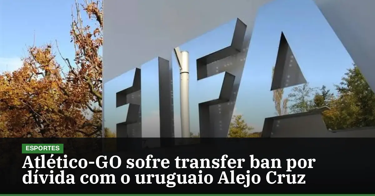 Atlético-GO sofre transfer ban por dívida com o uruguaio Alejo Cruz