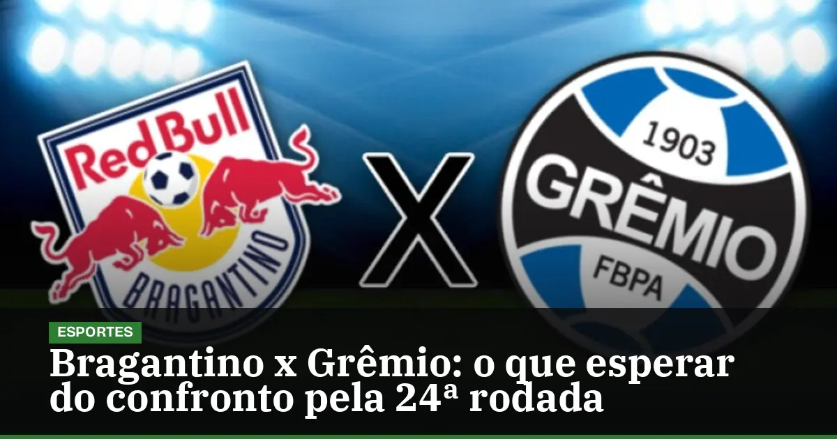 Bragantino x Grêmio: o que esperar do confronto pela 24ª rodada