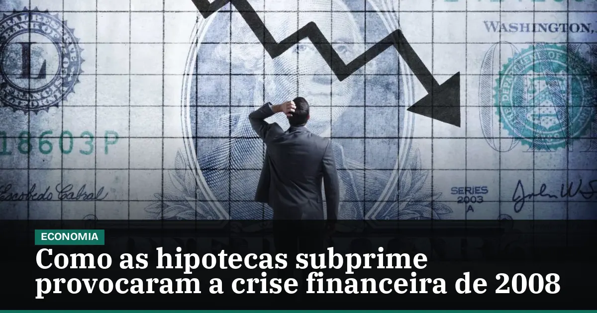 Como as hipotecas subprime provocaram a crise financeira de 2008