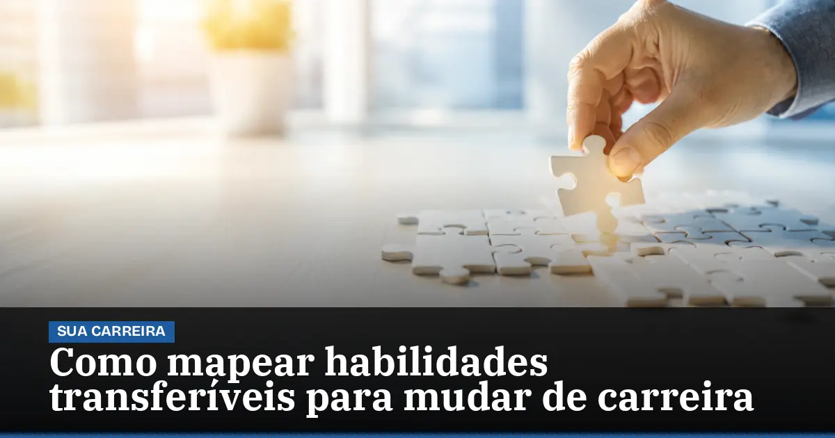 Como mapear habilidades transferíveis para mudar de carreira