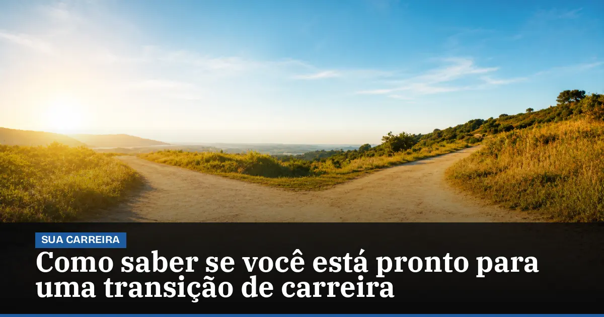 Como saber se você está pronto para uma transição de carreira