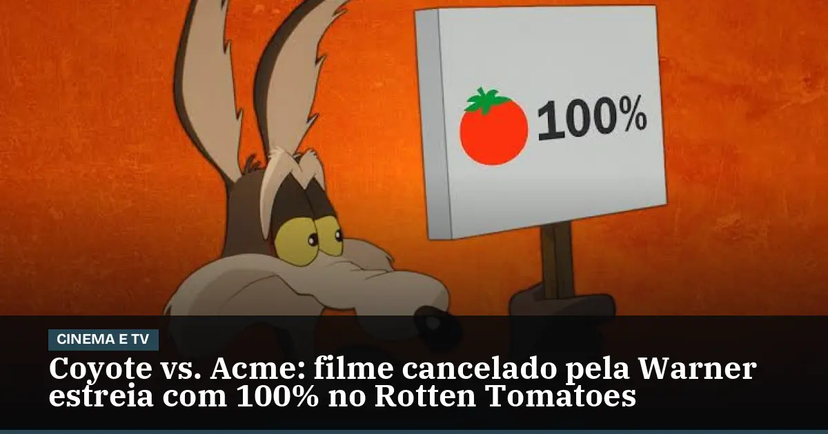 Coyote vs. Acme: filme cancelado pela Warner estreia com 100% no Rotten Tomatoes