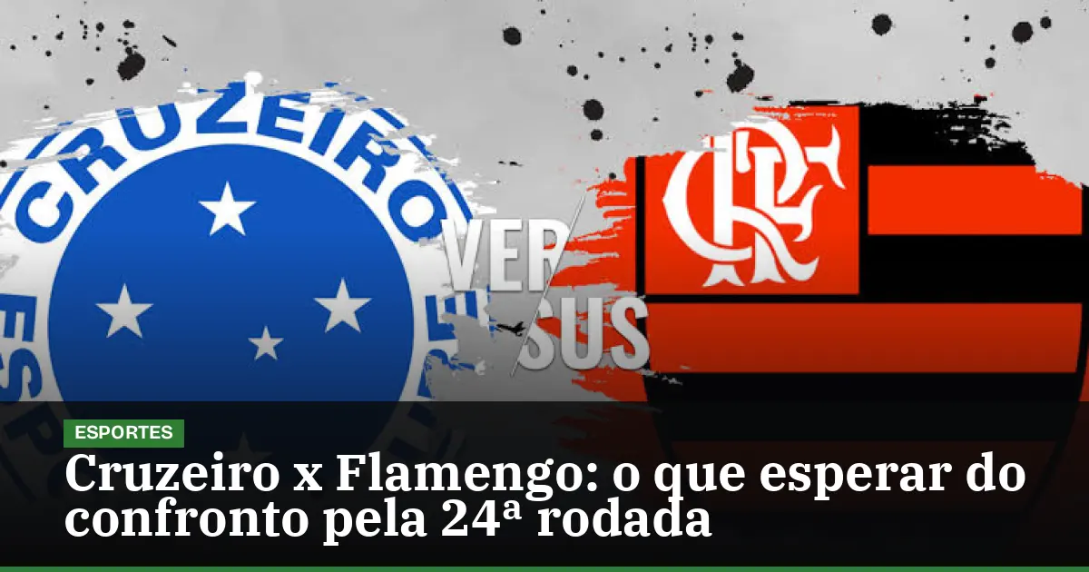 Cruzeiro x Flamengo: o que esperar do confronto pela 24ª rodada