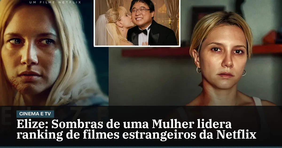 Elize: Sombras de uma Mulher lidera ranking de filmes estrangeiros da Netflix