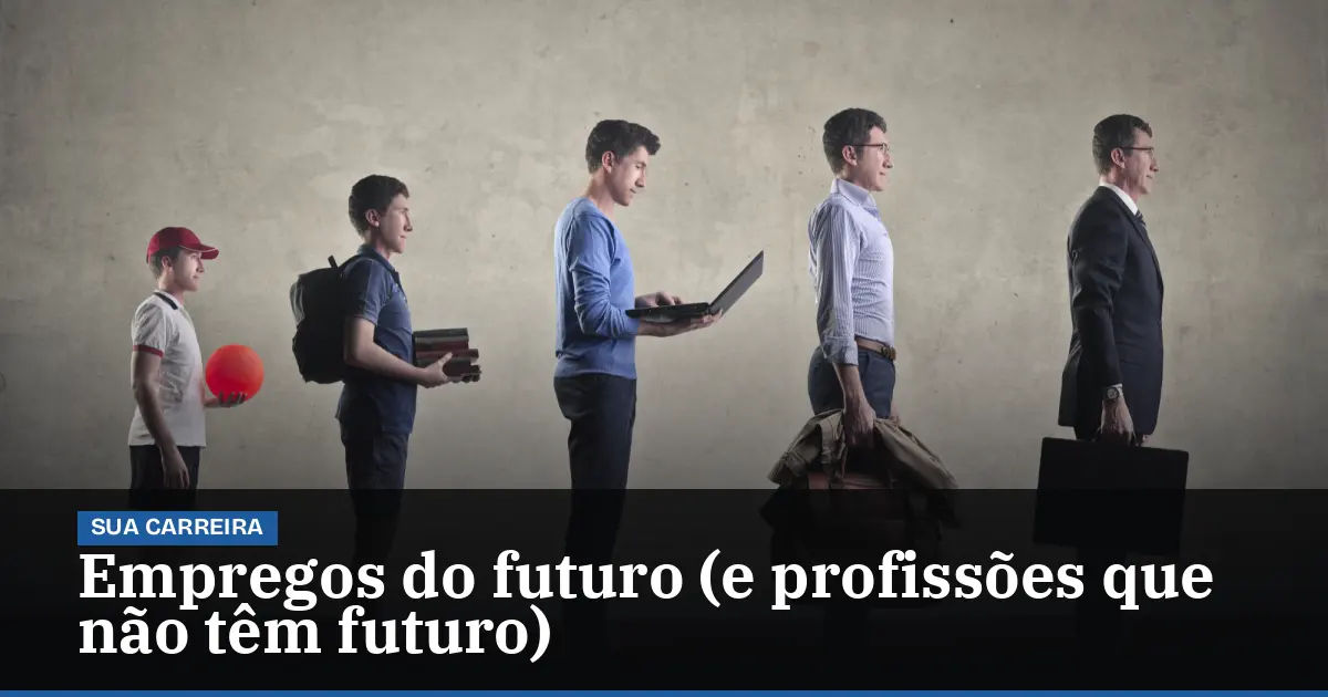 Empregos do futuro (e profissões que não têm futuro)