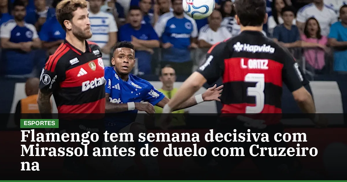 Flamengo tem semana decisiva com Mirassol antes de duelo com Cruzeiro na Libertadores