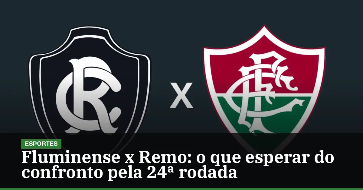 Fluminense x Remo: o que esperar do confronto pela 24ª rodada