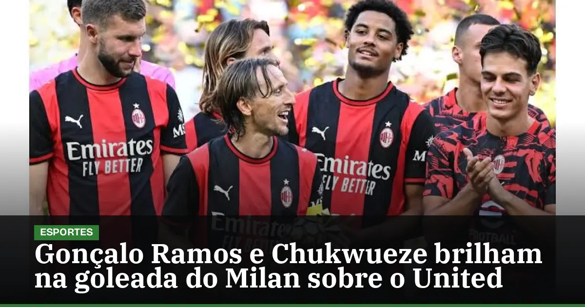 Gonçalo Ramos e Chukwueze brilham na goleada do Milan sobre o United