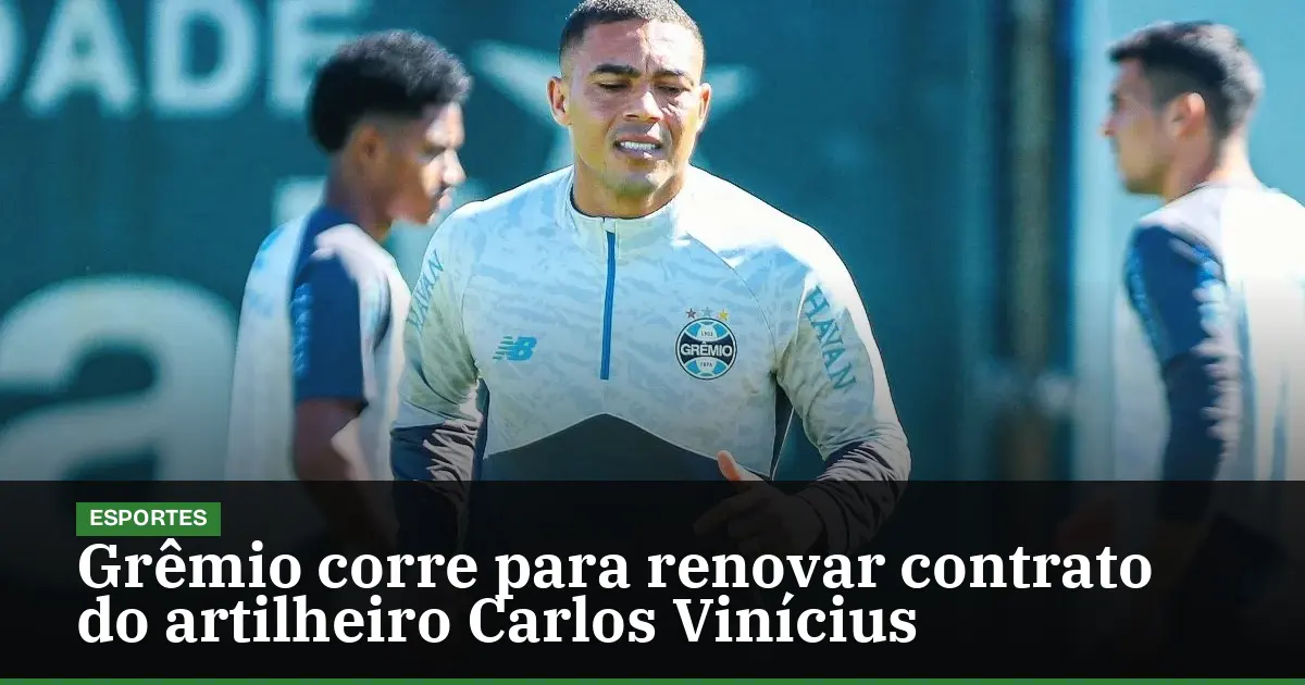 Grêmio corre para renovar contrato do artilheiro Carlos Vinícius