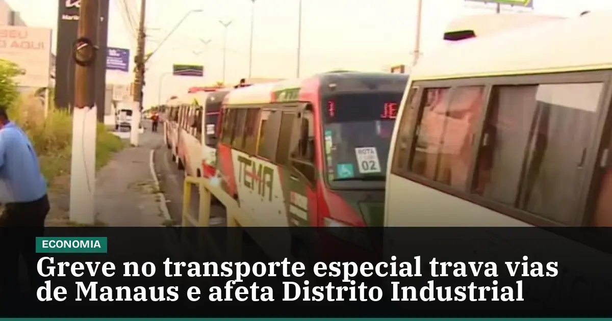 Greve no transporte especial trava vias de Manaus e afeta Distrito Industrial