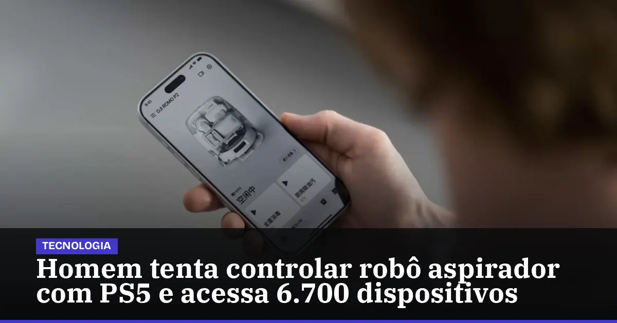 Homem tenta controlar robô aspirador com PS5 e acessa 6.700 dispositivos