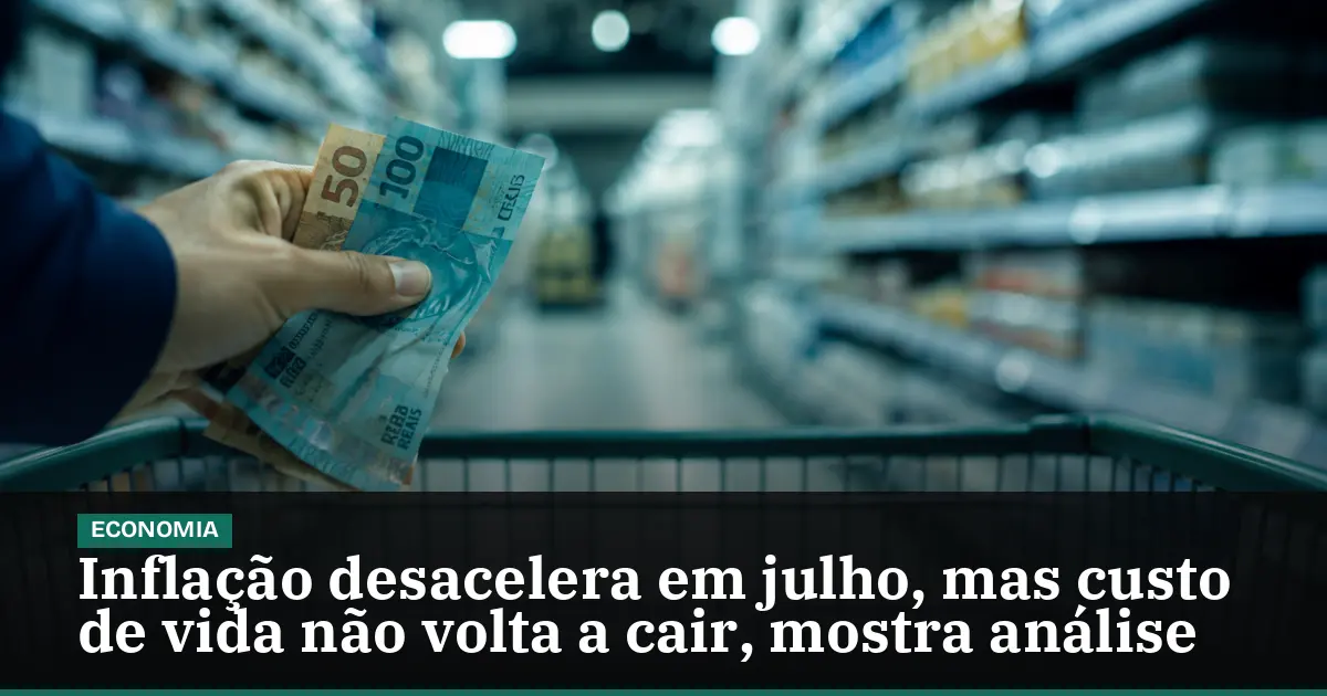 Inflação desacelera em julho, mas custo de vida não volta a cair, mostra análise