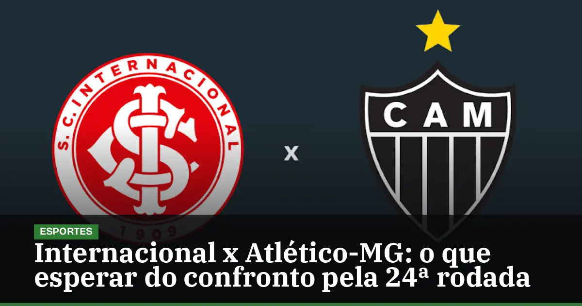 Internacional x Atlético-MG: o que esperar do confronto pela 24ª rodada