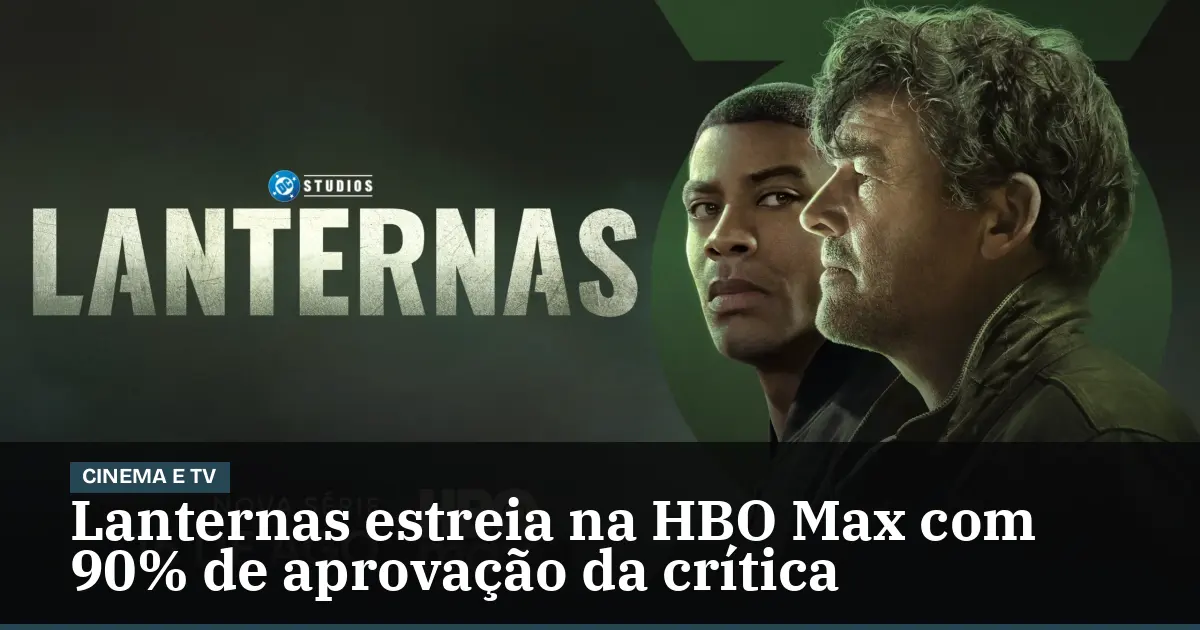Lanternas estreia na HBO Max com 90% de aprovação da crítica