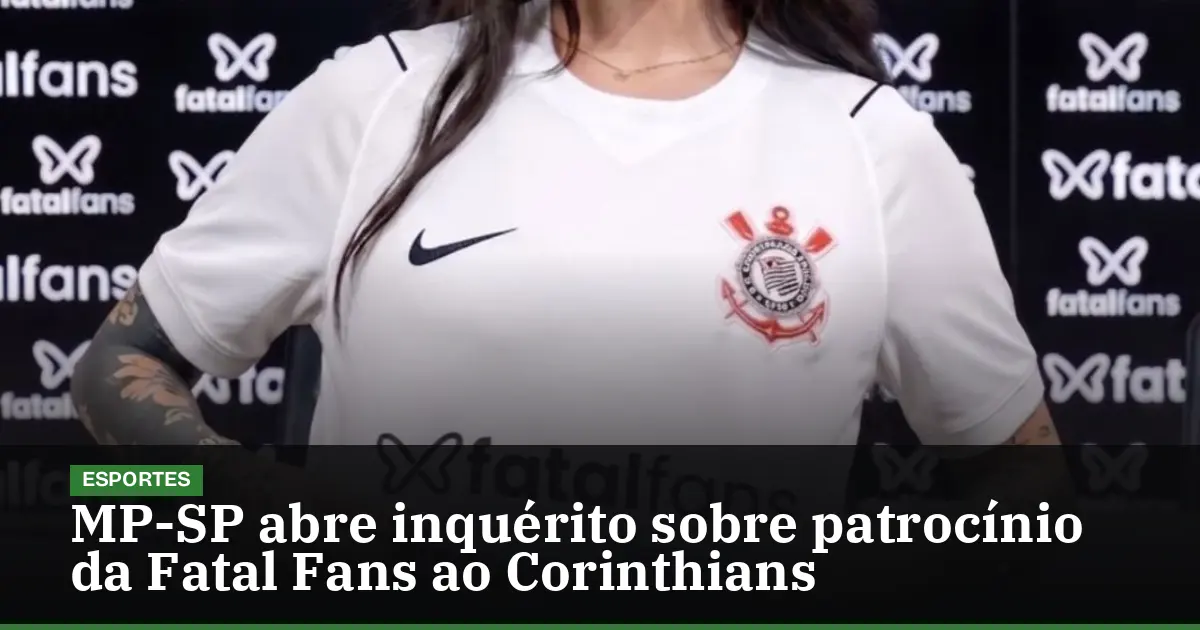 MP-SP abre inquérito sobre patrocínio da Fatal Fans ao Corinthians