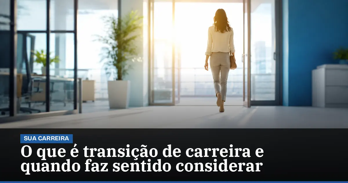 O que é transição de carreira e quando faz sentido considerar