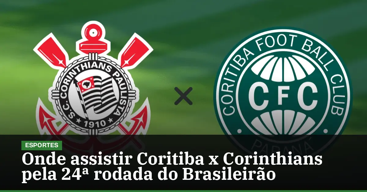 Onde assistir Coritiba x Corinthians pela 24ª rodada do Brasileirão