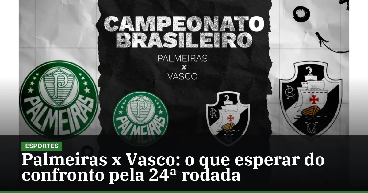 Palmeiras x Vasco: o que esperar do confronto pela 24ª rodada
