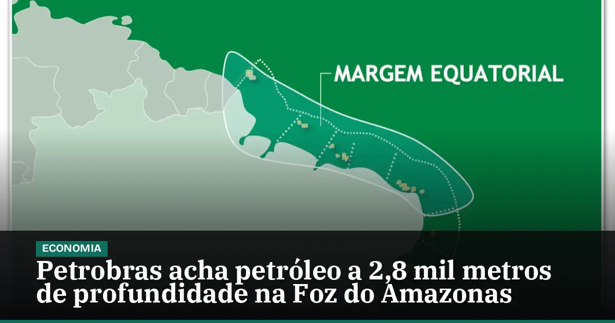 Petrobras acha petróleo a 2,8 mil metros de profundidade na Foz do Amazonas