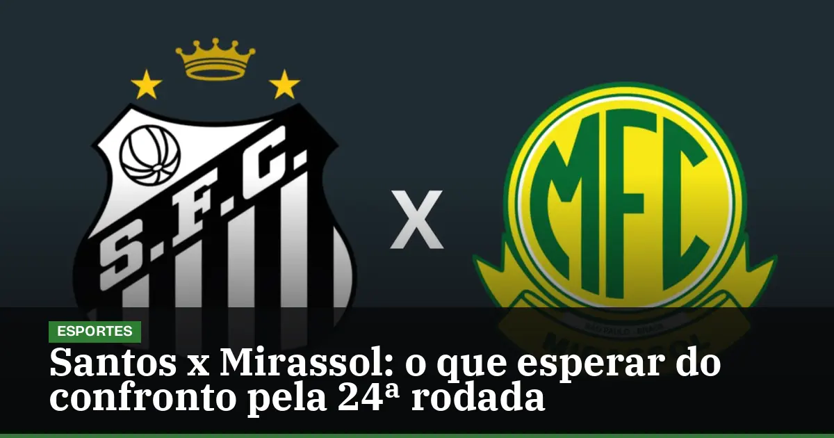 Santos x Mirassol: o que esperar do confronto pela 24ª rodada