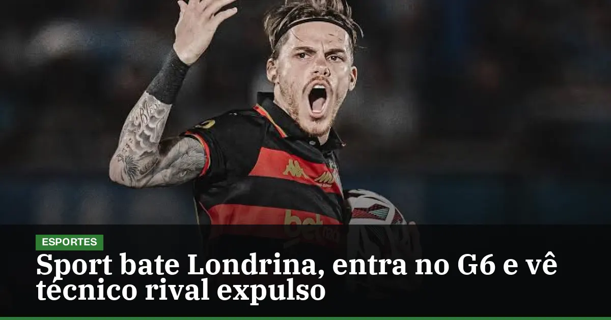 Sport bate Londrina, entra no G6 e vê técnico rival expulso