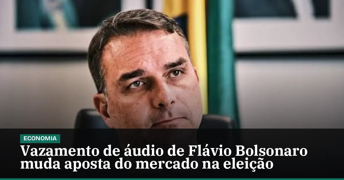 Vazamento de áudio de Flávio Bolsonaro muda aposta do mercado na eleição