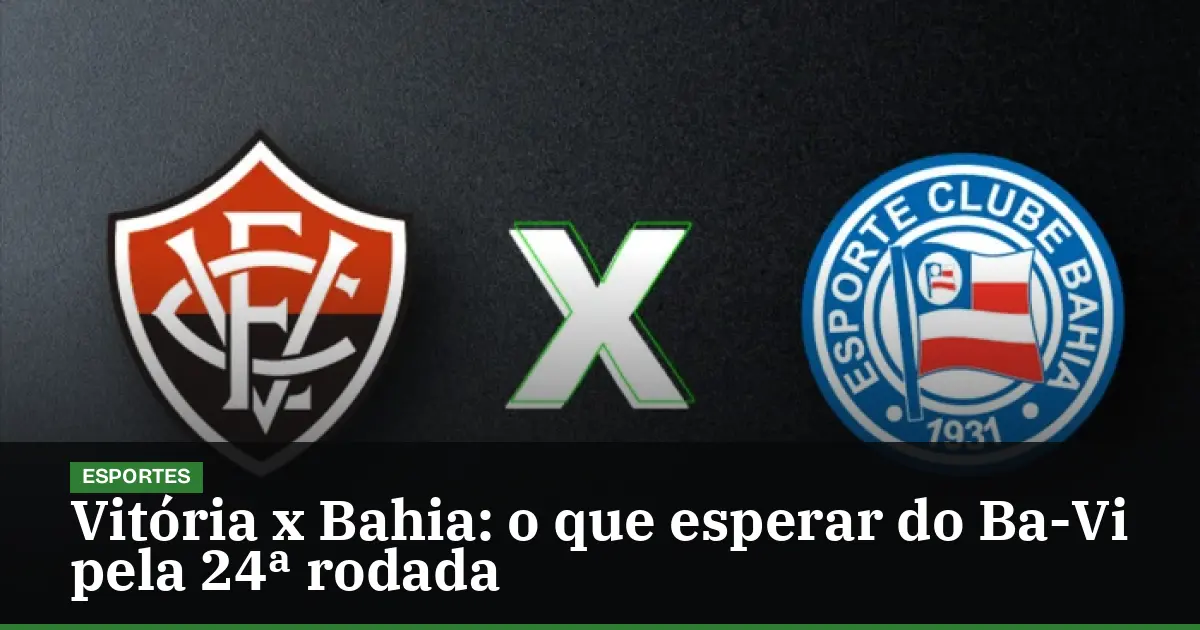 Vitória x Bahia: o que esperar do Ba-Vi pela 24ª rodada